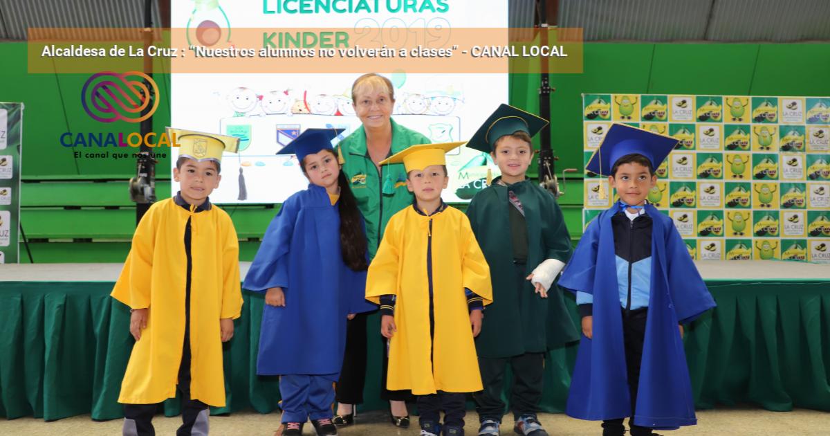 Alcaldesa de La Cruz Nuestros alumnos no volverán a clases CANAL